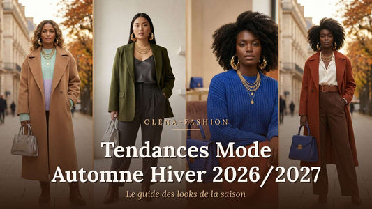 Tendances Mode Automne Hiver 2026/2027 : Guide des Looks