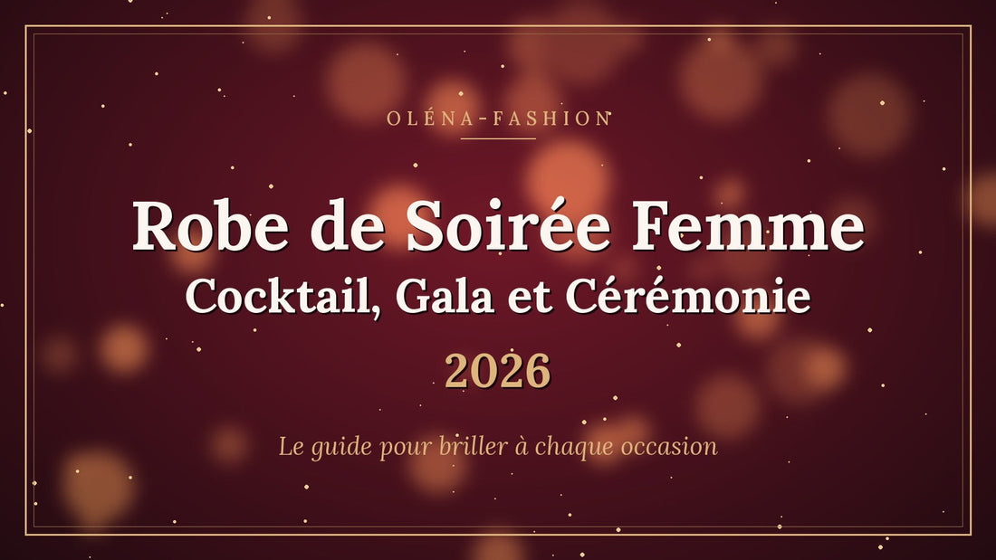 Robe de Soirée Femme : Cocktail, Gala et Cérémonie 2026