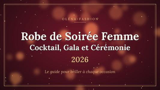 Robe de Soirée Femme : Cocktail, Gala et Cérémonie 2026